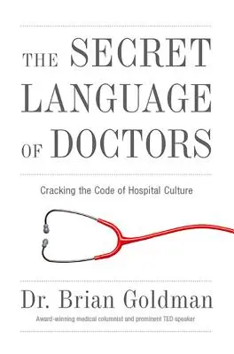 Le langage secret des médecins : Déchiffrer le code de la culture hospitalière - The Secret Language of Doctors: Cracking the Code of Hospital Culture