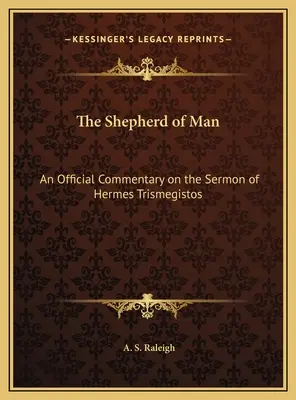 Le berger de l'homme : Un commentaire officiel du sermon d'Hermès Trismégiste - The Shepherd of Man: An Official Commentary on the Sermon of Hermes Trismegistos