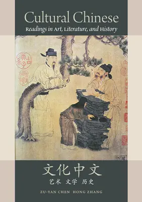 Le chinois culturel : Lectures sur l'art, la littérature et l'histoire - Cultural Chinese: Readings in Art, Literature, and History