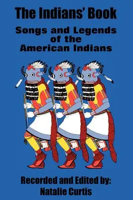 Le livre des Indiens : Chants et légendes des Indiens d'Amérique - The Indians' Book: Songs and Legends of the American Indians