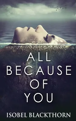 Tout ça à cause de toi : Édition reliée en gros caractères - All Because Of You: Large Print Hardcover Edition
