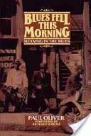 Blues Fell This Morning : Le sens du blues - Blues Fell This Morning: Meaning in the Blues