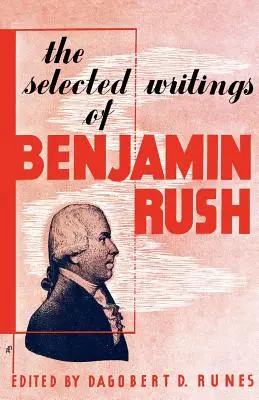 Les écrits choisis de Benjamin Rush - The Selected Writings of Benjamin Rush