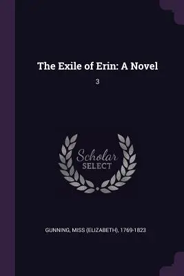 L'exil d'Erin : Un roman : 3 - The Exile of Erin: A Novel: 3