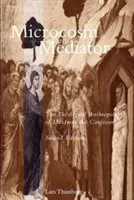 Microcosme et médiateur : L'anthropologie théologique de Maxime le Confesseur - Microcosm and Mediator: The Theological Anthropology of Maximus the Confessor