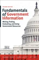 Principes fondamentaux de l'information gouvernementale, deuxième édition : Extraire, trouver, évaluer et utiliser les ressources gouvernementales - Fundamentals of Government Information, Second Edition: Mining, Finding, Evaluating, and Using Government Resources