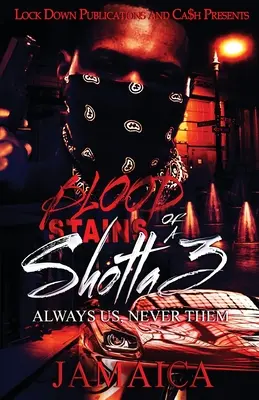 Blood Stains of a Shotta 3 : Toujours nous, jamais eux - Blood Stains of a Shotta 3: Always Us, Never Them