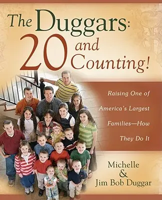 Les Duggars : 20 ans et des poussières&nbsp;! Élever l'une des plus grandes familles d'Amérique : comment ils font&nbsp;? - The Duggars: 20 and Counting!: Raising One of America's Largest Families--How They Do It