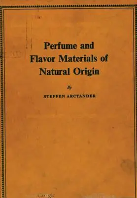 Parfums et arômes d'origine naturelle - Perfume and Flavor Materials of Natural Origin