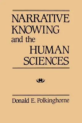 La connaissance narrative et les sciences humaines - Narrative Knowing and the Human Sciences