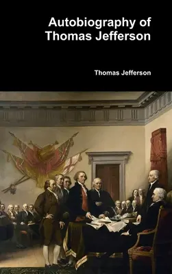 Autobiographie de Thomas Jefferson - Autobiography of Thomas Jefferson