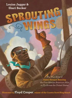 Les ailes du printemps : L'histoire vraie de James Herman Banning, le premier pilote afro-américain à avoir traversé les États-Unis en avion - Sprouting Wings: The True Story of James Herman Banning, the First African American Pilot to Fly Across the United States
