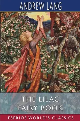 Le livre des fées lilas (Esprios Classics) - The Lilac Fairy Book (Esprios Classics)