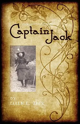 L'excentrique capitaine Jack du Colorado - Colorado's Eccentric Captain Jack