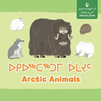 Animaux de l'Arctique : Animaux de l'Arctique : édition bilingue inuktitut et anglais - Arctic Animals: Bilingual Inuktitut and English Edition