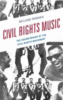 La musique des droits civiques : Les bandes sonores du mouvement des droits civiques - Civil Rights Music: The Soundtracks of the Civil Rights Movement