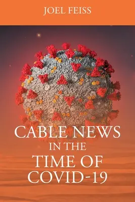 Les nouvelles du câble à l'époque de Covid-19 - Cable News In The Time Of Covid-19