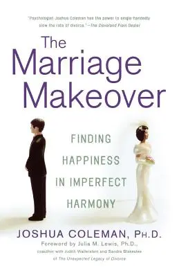 La métamorphose du mariage : Trouver le bonheur dans une harmonie imparfaite - The Marriage Makeover: Finding Happiness in Imperfect Harmony