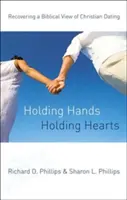 Tenir les mains, tenir les cœurs : Retrouver une vision biblique des rencontres chrétiennes - Holding Hands, Holding Hearts: Recovering a Biblical View of Christian Dating