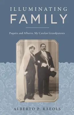 Illuminer la famille : Paquita et Alberto, mes grands-parents catalans - Illuminating Family: Paquita and Alberto, My Catalan Grandparents