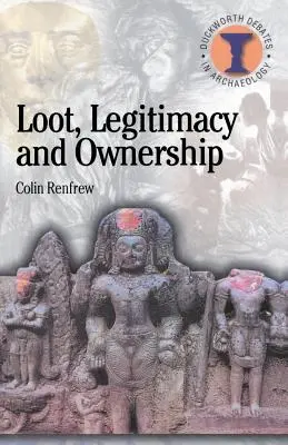 Butin, légitimité et propriété : La crise éthique de l'archéologie - Loot, Legitimacy and Ownership: The Ethical Crisis in Archaeology