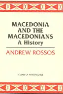 La Macédoine et les Macédoniens : Une histoire - Macedonia and the Macedonians: A History