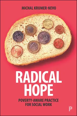 Radical Hope : Poverty-Aware Practice for Social Work (L'espoir radical : une pratique du travail social qui tient compte de la pauvreté) - Radical Hope: Poverty-Aware Practice for Social Work
