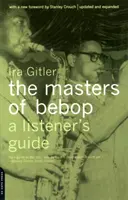 Les maîtres du Bebop : Guide de l'auditeur - Masters of Bebop: A Listener's Guide