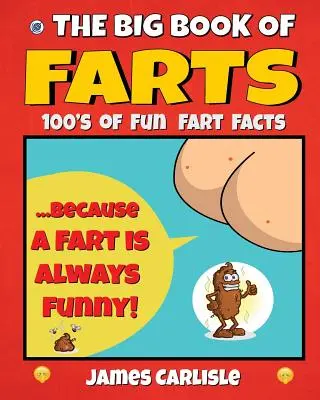 Le grand livre des pets : Parce qu'un pet est toujours drôle - The Big Book of Farts: Because a fart is always funny