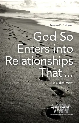 Dieu entre tellement dans les relations que... : Une vision biblique - God So Enters into Relationships That . . .: A Biblical View