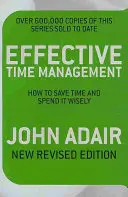 Gestion efficace du temps (édition révisée) - Comment gagner du temps et le dépenser à bon escient - Effective Time Management (Revised edition) - How to save time and spend it wisely