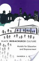 La culture des méga-églises noires : Modèles d'éducation et d'autonomisation - Black Megachurch Culture: Models for Education and Empowerment