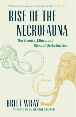 L'essor de la nécrofaune : La science, l'éthique et les risques de la dé-extinction - Rise of the Necrofauna: The Science, Ethics, and Risks of De-Extinction