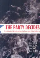 Le parti décide : Les nominations présidentielles avant et après la réforme - The Party Decides: Presidential Nominations Before and After Reform