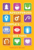 Le guide du couple aventureux pour le sexe avec bretelles - The Adventurous Couple's Guide to Strap-On Sex