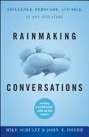 Rainmaking Conversations : Influencer, persuader et vendre en toute situation - Rainmaking Conversations: Influence, Persuade, and Sell in Any Situation