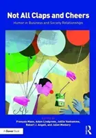 Pas que des applaudissements : L'humour dans les relations professionnelles et sociales - Not All Claps and Cheers: Humor in Business and Society Relationships