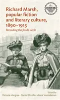 Richard Marsh, fiction populaire et culture littéraire, 1890-1915 : Relire la fin de sicle - Richard Marsh, popular fiction and literary culture, 1890-1915: Rereading the fin de sicle