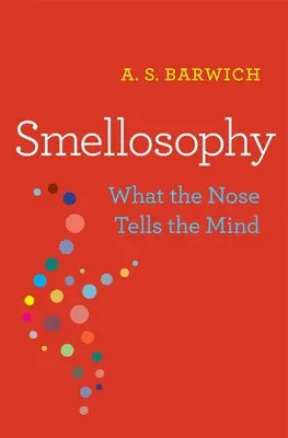 L'odorat : Ce que le nez dit à l'esprit - Smellosophy: What the Nose Tells the Mind