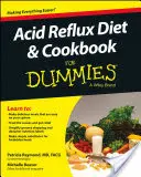 Acid Reflux Diet & Cookbook for Dummies (Régime et livre de recettes pour les nuls) - Acid Reflux Diet & Cookbook for Dummies