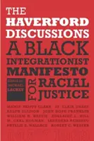 Les discussions de Haverford : Un manifeste intégrationniste noir pour la justice raciale - The Haverford Discussions: A Black Integrationist Manifesto for Racial Justice