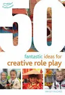 50 idées fantastiques pour un jeu de rôle créatif - 50 Fantastic Ideas for Creative Role Play