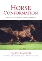 Conformation du cheval : Structure, solidité et performance - Horse Conformation: Structure, Soundness, And Performance