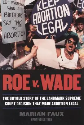 Roe v. Wade : L'histoire inédite de la décision historique de la Cour suprême qui a rendu l'avortement légal, édition mise à jour - Roe v. Wade: The Untold Story of the Landmark Supreme Court Decision that Made Abortion Legal, Updated Edition
