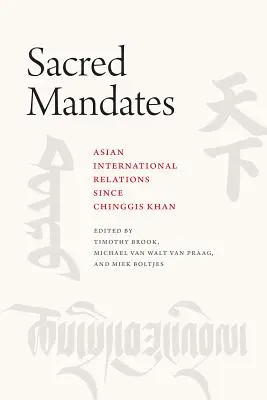 Mandats sacrés : Les relations internationales en Asie depuis Chinggis Khan - Sacred Mandates: Asian International Relations Since Chinggis Khan