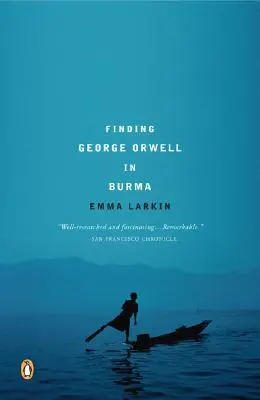 À la recherche de George Orwell en Birmanie - Finding George Orwell in Burma