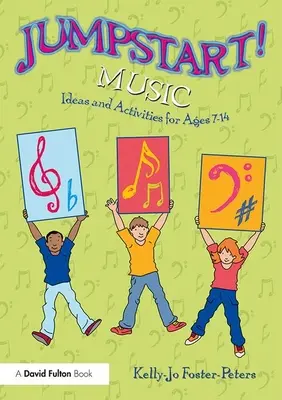 Jumpstart ! Musique : idées et activités pour les 7-14 ans - Jumpstart! Music: Ideas and Activities for Ages 7 -14