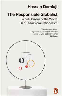 Le mondialiste responsable : Ce que les citoyens du monde peuvent apprendre du nationalisme - The Responsible Globalist: What Citizens of the World Can Learn from Nationalism