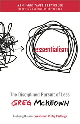 Essentialisme : La recherche disciplinée de moins - Essentialism: The Disciplined Pursuit of Less