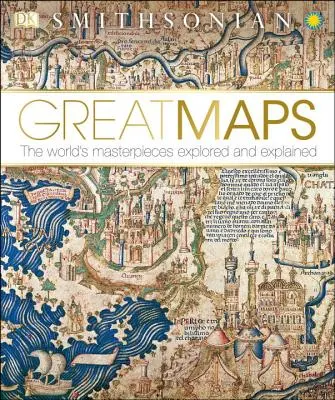 Les grandes cartes : Les chefs-d'œuvre du monde explorés et expliqués - Great Maps: The World's Masterpieces Explored and Explained